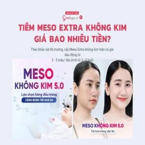 Cấy meso extra không kim giá bao nhiêu tiền? Giá mới 10/2024